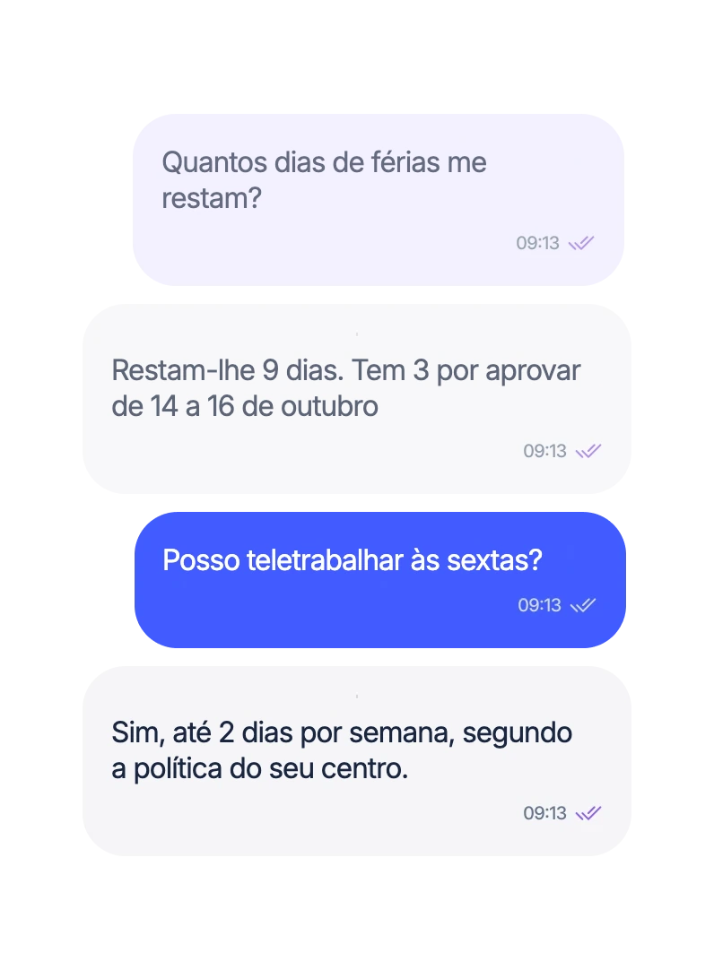 Quantos dias de férias me restam? Restam-lhe 9 dias. Tem 3 por aprovar de 14 a 16 de outubro. Posso teletrabalhar às sextas? Sim, até 2 dias por semana, segundo a política do seu centro.